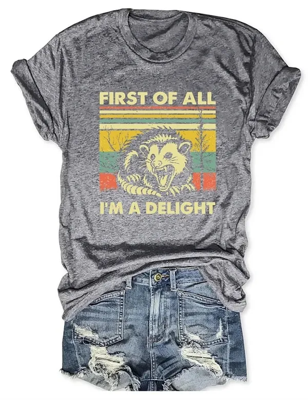 "FIRST OF ALL, I'M A DELIGHT" T-Shirt  Fun & Bold Statement Tee for Everyday Comfort