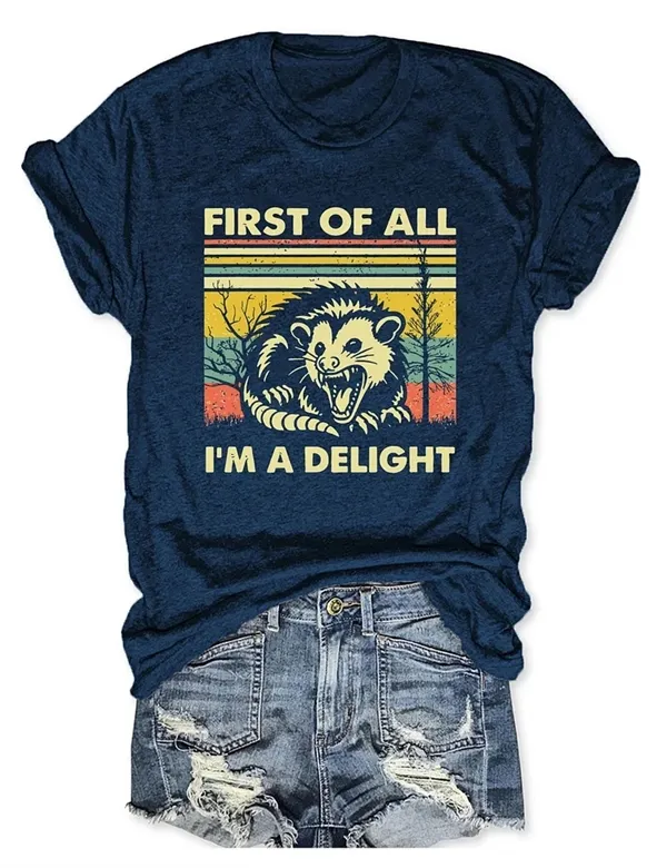 "FIRST OF ALL, I'M A DELIGHT" T-Shirt  Fun & Bold Statement Tee for Everyday Comfort