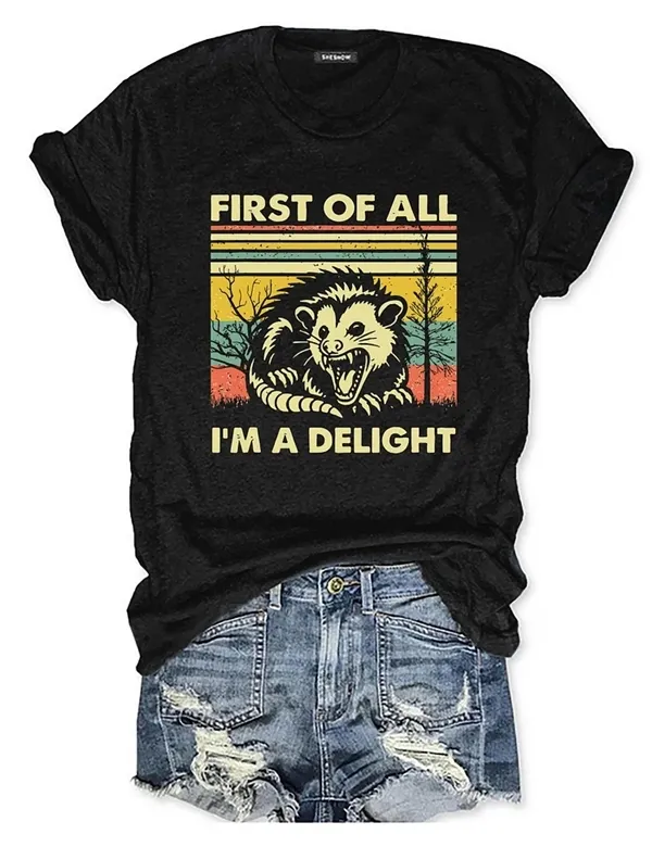 "FIRST OF ALL, I'M A DELIGHT" T-Shirt  Fun & Bold Statement Tee for Everyday Comfort