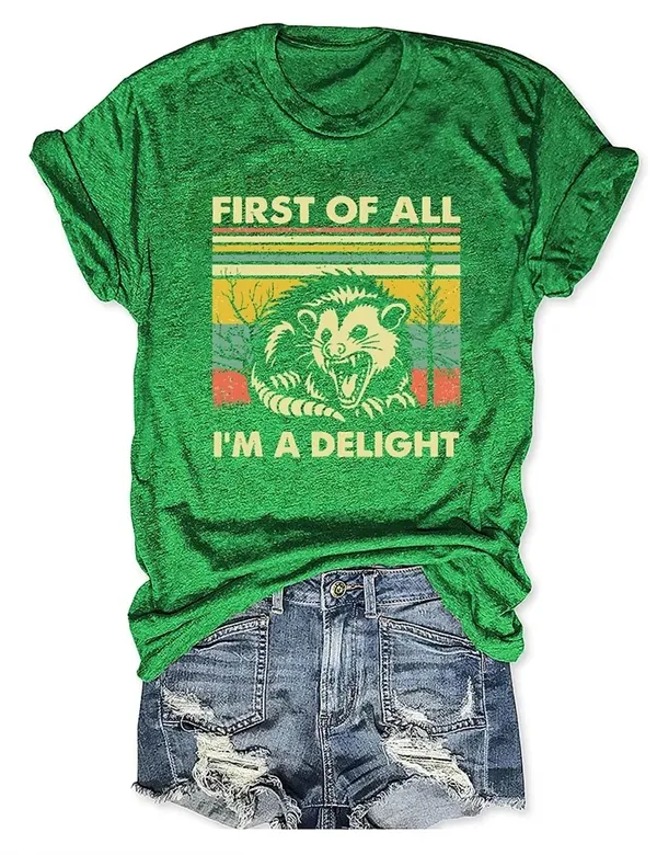 "FIRST OF ALL, I'M A DELIGHT" T-Shirt  Fun & Bold Statement Tee for Everyday Comfort