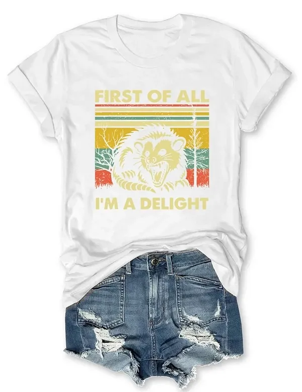 "FIRST OF ALL, I'M A DELIGHT" T-Shirt  Fun & Bold Statement Tee for Everyday Comfort