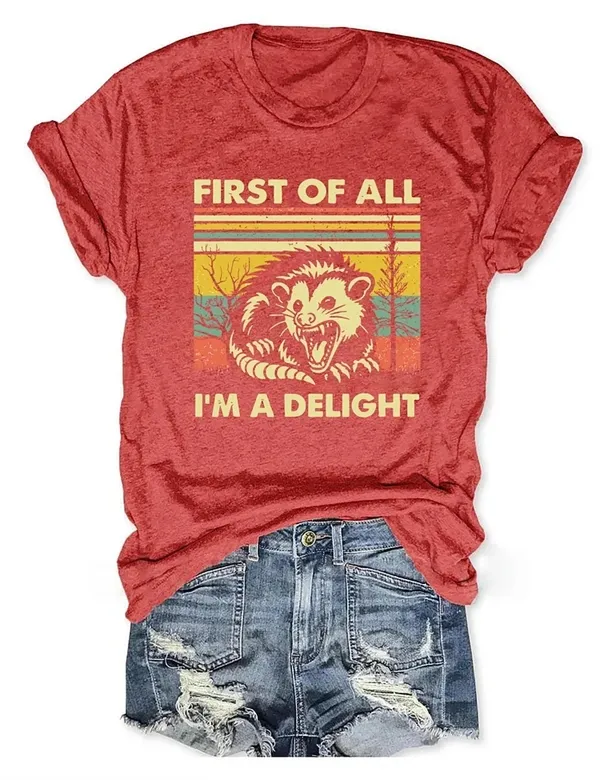 "FIRST OF ALL, I'M A DELIGHT" T-Shirt  Fun & Bold Statement Tee for Everyday Comfort