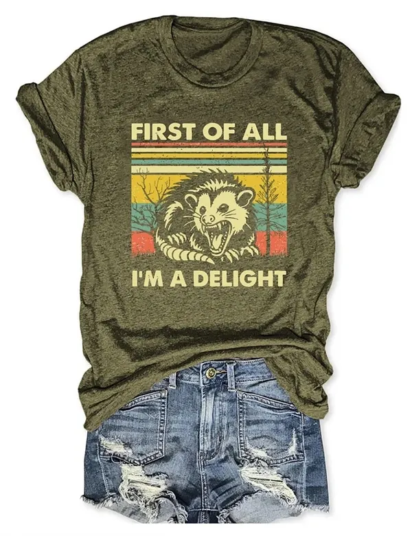 "FIRST OF ALL, I'M A DELIGHT" T-Shirt  Fun & Bold Statement Tee for Everyday Comfort