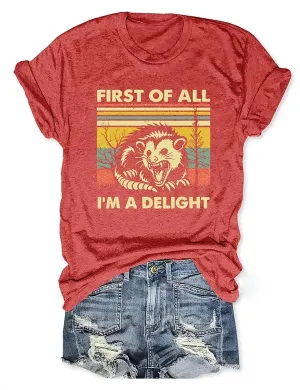 "FIRST OF ALL, I'M A DELIGHT" T-Shirt  Fun & Bold Statement Tee for Everyday Comfort
