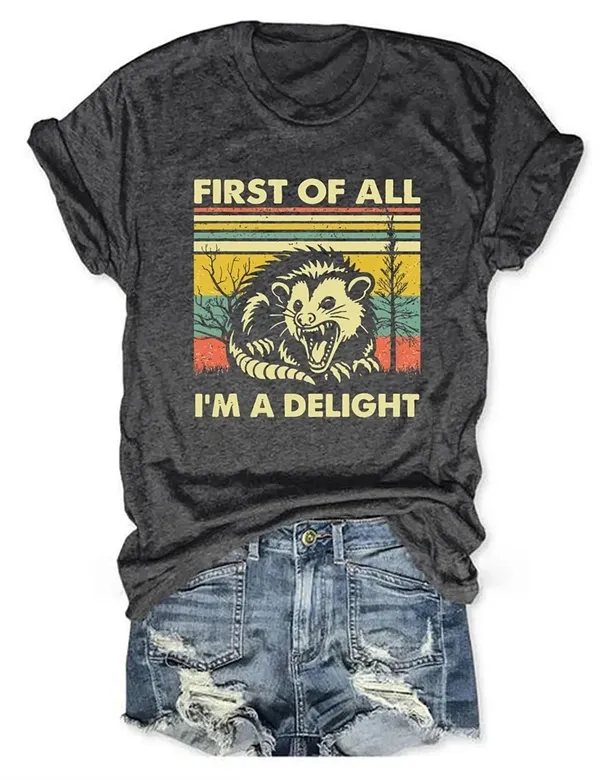 "FIRST OF ALL, I'M A DELIGHT" T-Shirt  Fun & Bold Statement Tee for Everyday Comfort