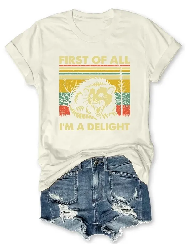 "FIRST OF ALL, I'M A DELIGHT" T-Shirt  Fun & Bold Statement Tee for Everyday Comfort